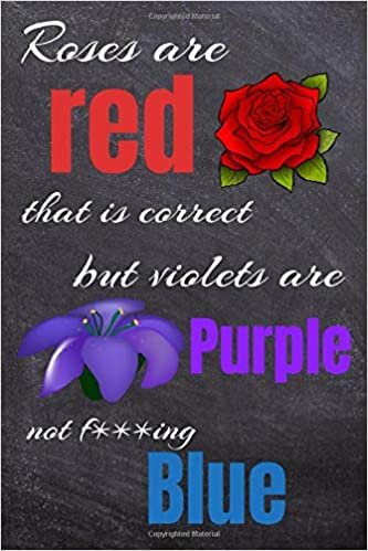 indir Roses are Red that is correct but Violets are Purple not f***ing Blue: Funny Line Notebooks: 6x9&quot; 100 pages. Great Gift for that special occasion or person (Mission, Band 7)