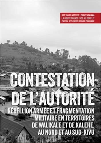 Contestation de l'autorité: Rébellion armée et fragmentation militaire en territoires de Walikale et  de Kalehe, au Nord et au Sud-Kivu (Usalama Project)