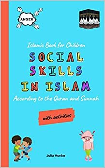ダウンロード  Islamic Book for Children - Social Skills in Islam - According to the Quran and Sunnah (with activities): Islamic Book for Kids (Stories); Muslim Children ... (Islam for little Muslims) (English Edition) 本