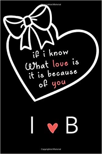 indir If i know what love is,it is because of you I and B: Classy Monogrammed notebook with Two Initials for Couples,monogram initial notebook,love ... 110 Pages, 6x9, Soft Cover, Matte Finish