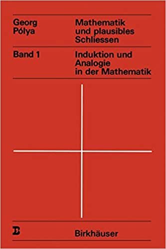 Mathematik und plausibles Schliessen: Band 1 Induktion Und Analogie In Der Mathematik (Wissenschaft und Kultur (14), Band 14) indir