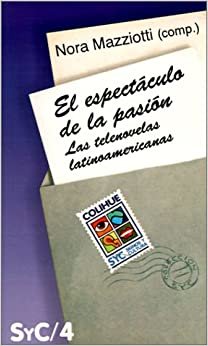 Espectaculo De La Pasion, El : Las Telenovelas Latinoamericanas