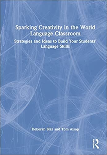 تحميل Sparking Creativity in the World Language Classroom: Strategies and Ideas to Build Your Students’ Language Skills