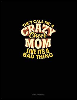 indir They Call Me A Crazy Cheer Mom Like It&#39;s A Bad Thing: 3 Column Ledger