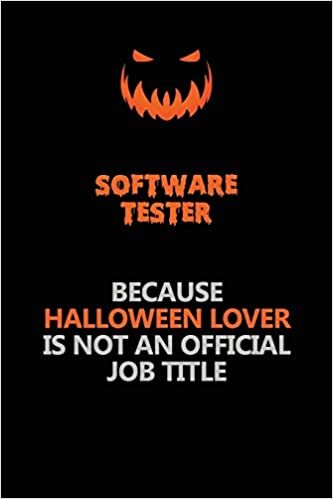 indir Software tester Because Halloween Lover Is Not An Official Job Title: Halloween Scary Pumpkin Jack O&#39;Lantern 120 Pages 6x9 Blank Lined Paper Notebook Journal