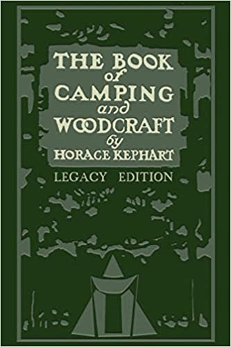 ダウンロード  The Book Of Camping And Woodcraft (Legacy Edition): A Guidebook For Those Who Travel In The Wilderness (Library of American Outdoors Classics) 本