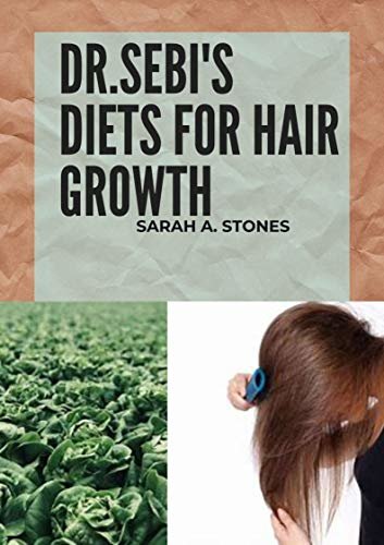 ダウンロード  Dr. Sebi's Diets For Hair Growth: The methodology and worthy recipes for proper growth of your hair (English Edition) 本