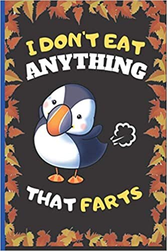 indir I Don&#39;t Eat Anything That Farts: Funny Puffin Notebook Cute Wide Ruled Notebook. Pretty Lined Journal &amp; Diary for Writing &amp; Note Taking for Girls and ... ,Puffin Notebook, Gift for Women and Girl