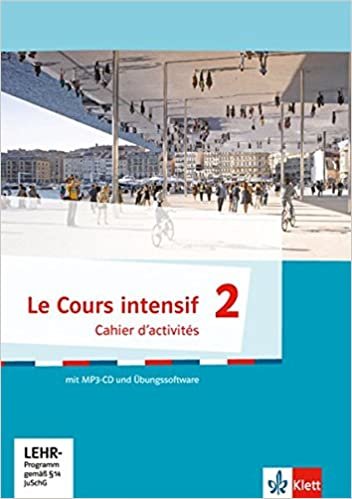 Le Cours intensif 2: Cahier d'activités mit MP3-CD und Übungssoftware 2. Lernjahr (Le Cours intensif. Französisch als 3. Fremdsprache ab 2016) indir