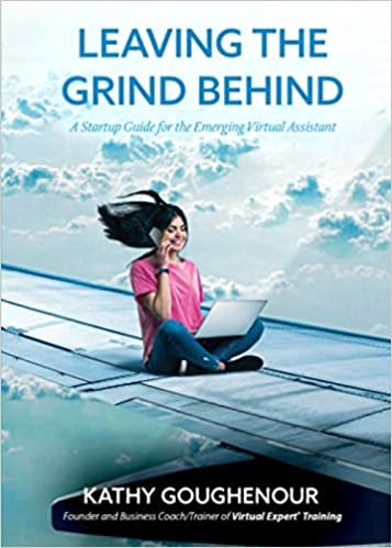Leaving The Grind Behind: A Startup Guide for the Emerging Virtual Assistant ダウンロード