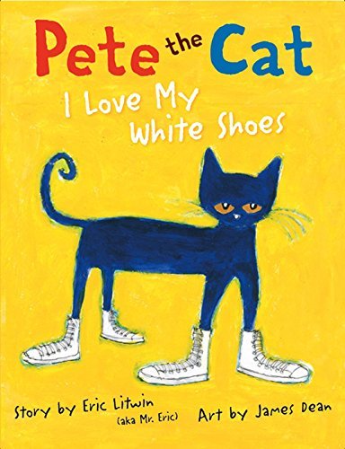 Pete the Cat: I Love My White Shoes (English Edition)