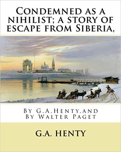 Condemned as a nihilist; a story of escape from Siberia, By G.A.Henty,: illustrated By Walter(Trueman) Paget (7 February 1854 - 23 December 1930) was a member of the Queensland Legislative Assembly. indir