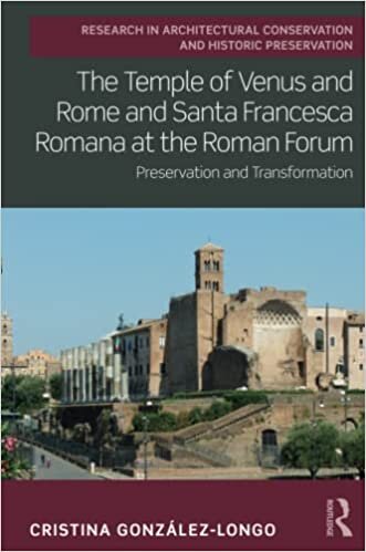 تحميل The Temple of Venus and Rome and Santa Francesca Romana at the Roman Forum: Preservation and Transformation