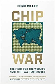 Chip War: The Quest to Dominate the World's Most Critical Technology