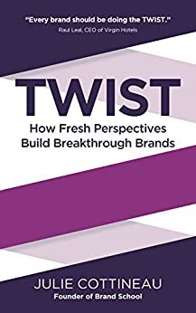 ダウンロード  Twist: How Fresh Perspectives Build Breakthrough Brands (English Edition) 本