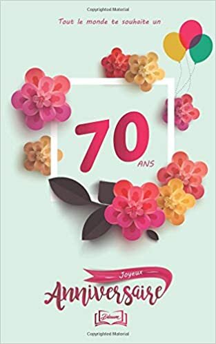 Joyeux anniversaire - 70 ans: Thème girly, livre à personnaliser pour anniversaire - 12.7x20cm 50 pages - idéal pour cadeau mère, soeur, fille, f