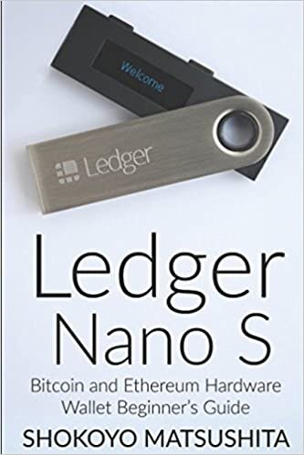 Ledger Nano S: Bitcoin and Ethereum Hardware Wallet Beginner’s Guide (Cryptocurrency, Crypto, Band 1) indir