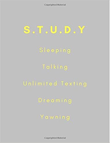 S.T.U.D.Y Sleeping, Talking, Unlimited Texting, Dreaming, Yawning: Funny 8.5x11 (A4 Approximate) Composition Notebook(College Lined/Ruled) for College ... Junior, Senior, Uni, Grad, PHD, Students indir