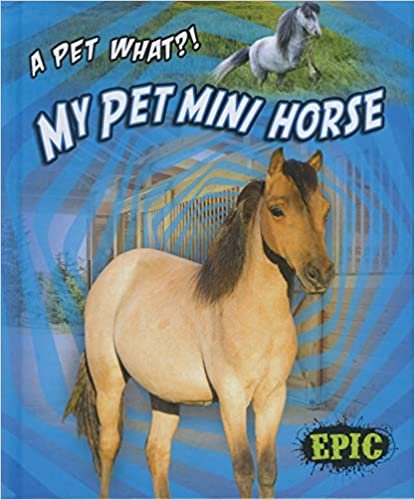 My Pet Mini Horse (Pet What?!)