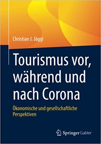 تحميل Tourismus Vor, Während Und Nach Corona: Ökonomische Und Gesellschaftliche Perspektiven