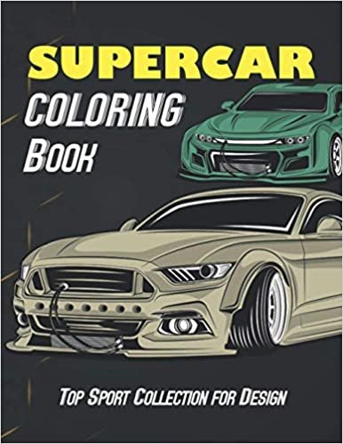 Supercar Coloring Book - Top Sport Collection for Design: A Collection of Amazing Sport and Supercar Designs for Kids & Adults And Kids 4-8 8-12, high detailed coloring pages, Luxury Unique Collection, Christmas Gifts ダウンロード