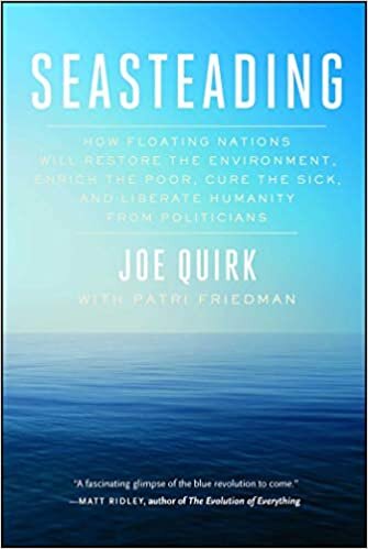 ダウンロード  Seasteading: How Floating Nations Will Restore the Environment, Enrich the Poor, Cure the Sick, and Liberate Humanity from Politicians 本