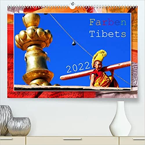 ダウンロード  Farben Tibets (Premium, hochwertiger DIN A2 Wandkalender 2022, Kunstdruck in Hochglanz): Tibet-Fotos mit unterstuetzenden Zitaten (Monatskalender, 14 Seiten ) 本