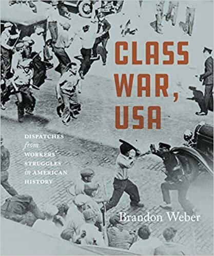 Brandon Weber Class War, USA: Dispatches from Workers' Struggles in American History تكوين تحميل مجانا Brandon Weber تكوين