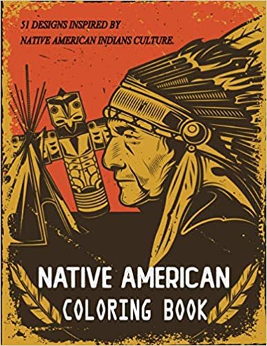Native American Coloring Book: 51 Designs Inspired By Native American Indians Culture.