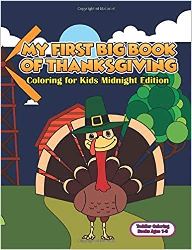 Toddler Coloring Books Ages 1-3: My First Big Book Of Thanksgiving Coloring For Kids Midnight Edition: Thanksgiving Coloring Book For Children, Turkeys, Native Americans And Delicious Foods And More! indir