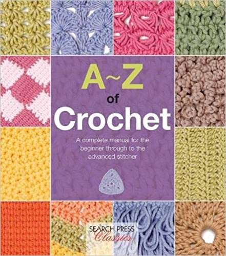  بدون تسجيل ليقرأ A-Z of Crochet: A Complete Manual for the Beginner Through to the Advanced Stitcher