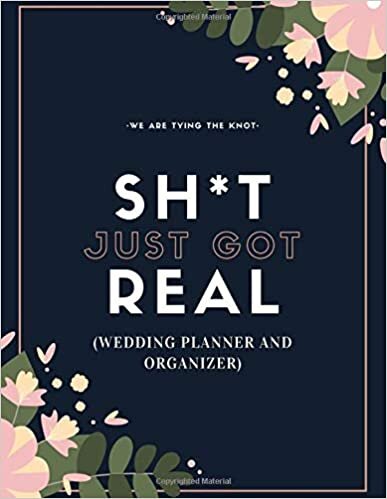 Sh*t Just Real (Wedding Planner And Organizer): The Ultimate Countdown Wedding Planner For L Brides indir