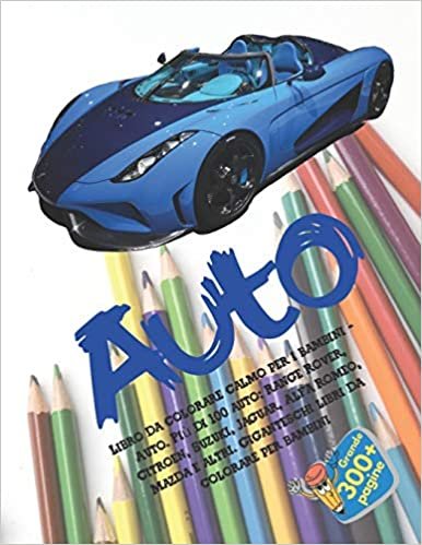 Libro da colorare calmo per i bambini - Auto. Più di 100 auto: Range Rover, Citroen, Suzuki, Jaguar, Alfa Romeo, Mazda e altri. Giganteschi libri da colorare per bambini