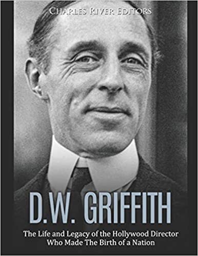 indir D.W. Griffith: The Life and Legacy of the Hollywood Director Who Made The Birth of a Nation