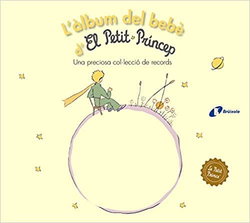 L'àlbum del bebè d'El Petit Príncep (Catalá - A PARTIR DE 0 ANYS - PERSONATGES - El petit príncep) indir