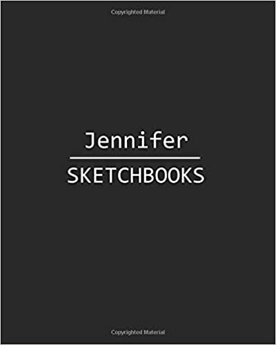 Jennifer Sketchbook: 140 Blank Sheet 8x10 inches for Write, Painting, Render, Drawing, Art, Sketching and Initial name on Matte Black Color Cover , Jennifer Sketchbook