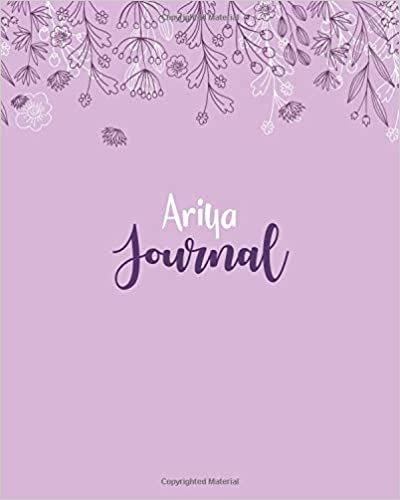 Ariya Journal: 100 Lined Sheet 8x10 inches for Write, Record, Lecture, Memo, Diary, Sketching and Initial name on Matte Flower Cover , Ariya Journal indir