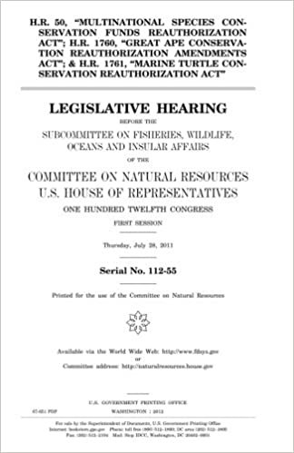 indir H.R. 50, &quot;Multinational Species Conservation Funds Reauthorization Act&quot;; H.R. 1760, &quot;Great Ape Conservation Reauthorization Amendments Act&quot;; &amp; H.R. ... hearing before the Subcommittee on Fi
