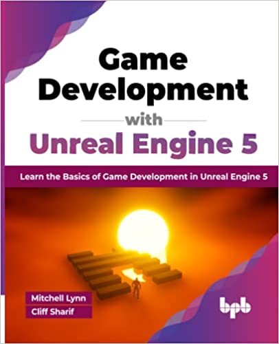 تحميل Game Development with Unreal Engine 5: Learn the Basics of Game Development in Unreal Engine 5