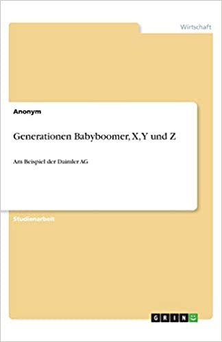 Generationen Babyboomer, X, Y und Z: Am Beispiel der Daimler AG