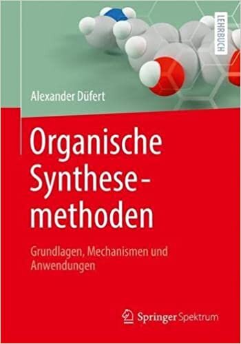تحميل Organische Synthesemethoden: Grundlagen, Mechanismen und Anwendungen