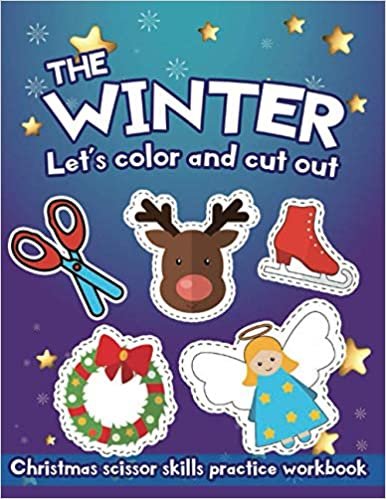 ダウンロード  Let's Color and Cut: The Winter: Christmas Scissor Skills Workbook for Preschoolers 本