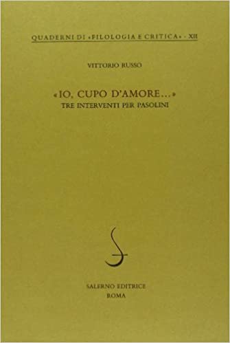 "Io, cupo d'amore--": Tre interventi per Pasolini (Quaderni di "Filologia e critica")