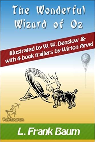 The Wonderful Wizard of Oz (with 4 Book Trailers): New Illustrated Edition with Original Drawings by W.W. Denslow, & with 4 Book Trailers by Wirton Arvel indir