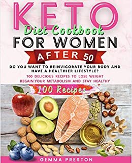 ダウンロード  KETO DIET COOKBOOK FOR WOMEN AFTER 50: DO YOU WANT TO REINVIGORATE YOUR BODY AND HAVE A HEALTHIER LIFESTYLE? 100 DELICIOUS RECIPES TO LOSE WEIGHT, REGAIN ... METABOLISM AND STAY HEALT (English Edition) 本