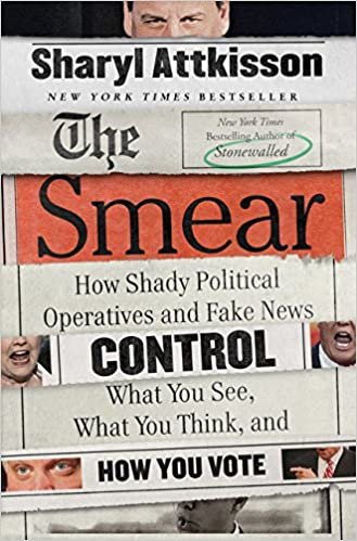 ダウンロード  The Smear: How Shady Political Operatives and Fake News Control What You See, What You Think, and How You Vote 本