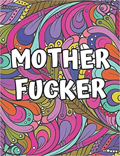 Mother F*cker: A Sweary Christmas Coloring Book For Adult, Stress Relief, Relaxation & Antistress Color Therapy, Funny Curse Word and Swearing Pages, Vulgar Coloring Books for Adults indir