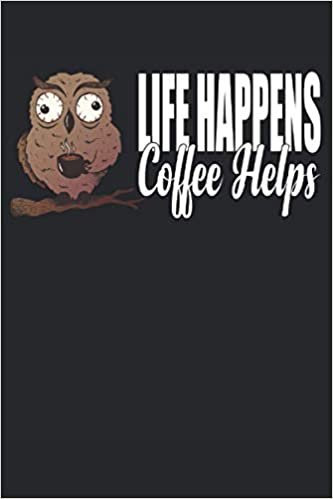 ダウンロード  Life Happens Coffee Helps Notebook: Planner for the morning grouch |Office |School |Work Notebook Notes |Diary |120 pages 本