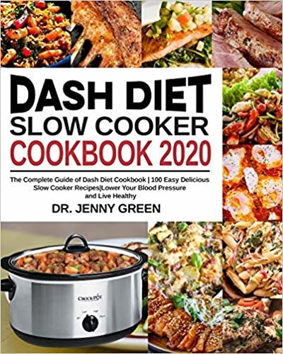 تحميل Dash Diet Slow Cooker Cookbook 2020: The Complete Guide of Dash Diet Cookbook- 100 Easy Delicious Slow Cooker Recipes- Lower Your Blood Pressure and Live Healthy