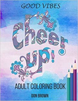 اقرأ Good Vibes Adult Coloring Book: Cheer Up الكتاب الاليكتروني 